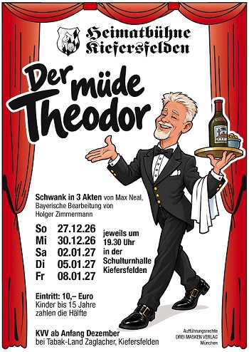 Der müde Theodor - Aufführungen am 27.12.2026, 30.12.2026, 02.01.2027, 05.01.2027, 08.01.2027
					jeweils um 19.30 Uhr in der Schulturnhalle Kiefersfelden